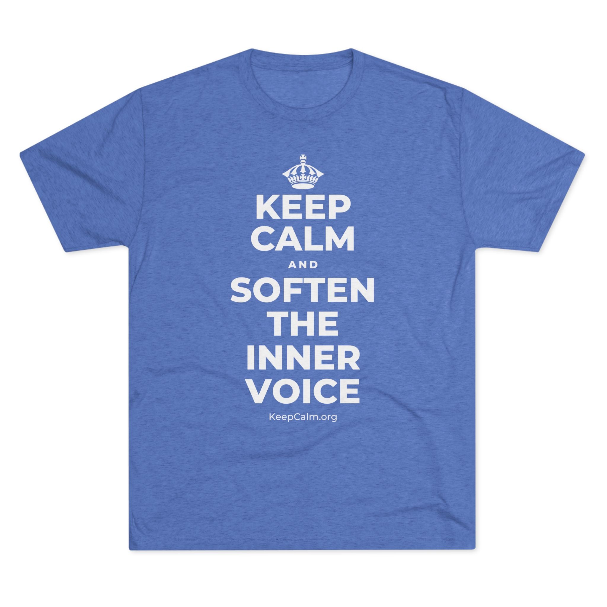 KEEP CALM AND SOFTEN THE INNER VOICE Tri-Blend Tee