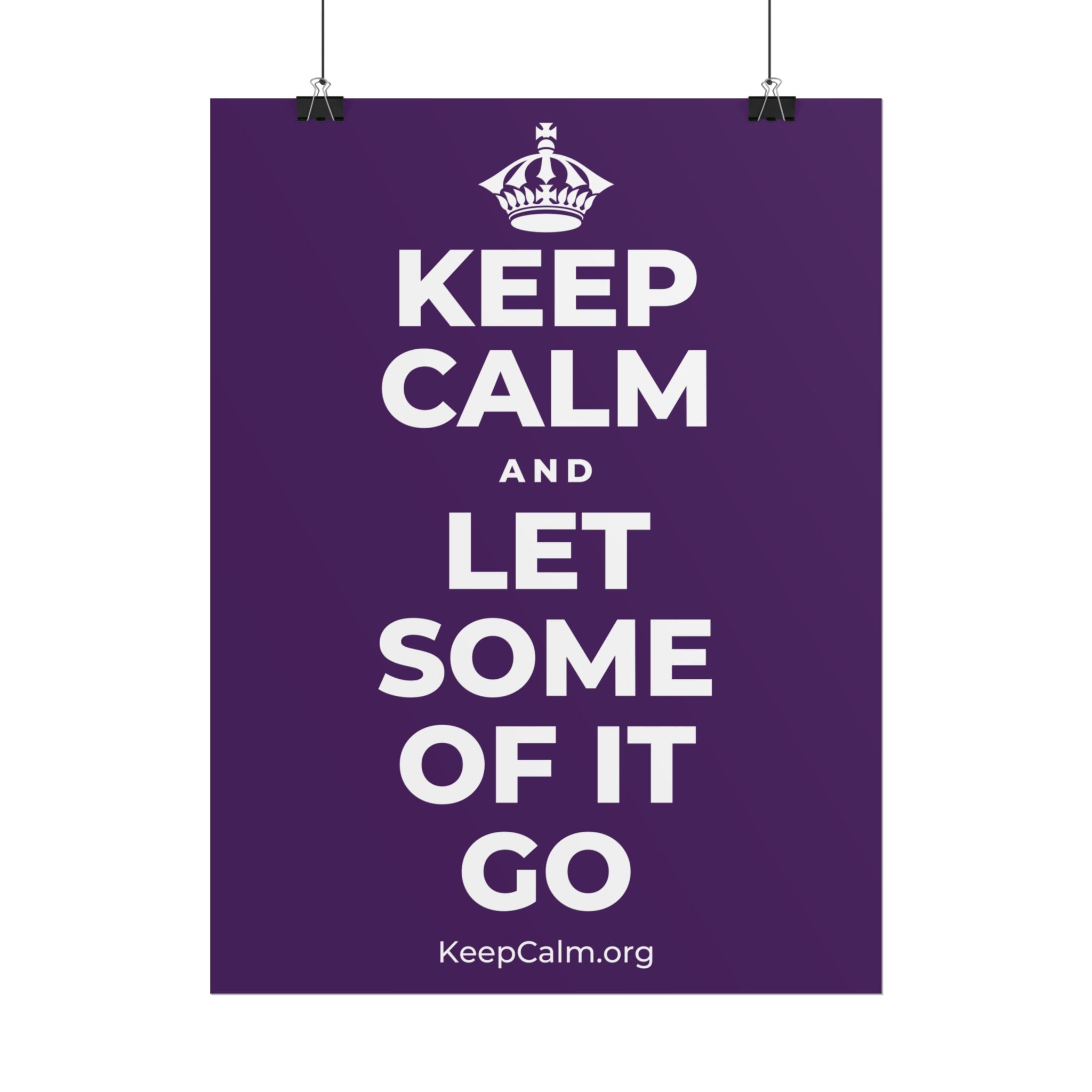 KEEP CALM AND LET SOME OF IT GO Poster
