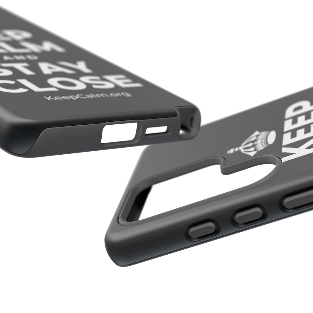 KEEP CALM AND STAY CLOSE Phone Case (Dark)
