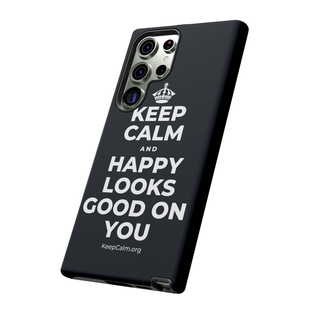KEEP CALM AND HAPPY LOOKS GOOD ON YOU Phone Case (Dark)