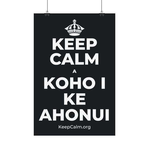 KEEP CALM A KOHO I KE AHONUI Satin Poster (Dark)