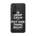 KEEP CALM AND PUT ONE THING RIGHT Phone Case (Dark)