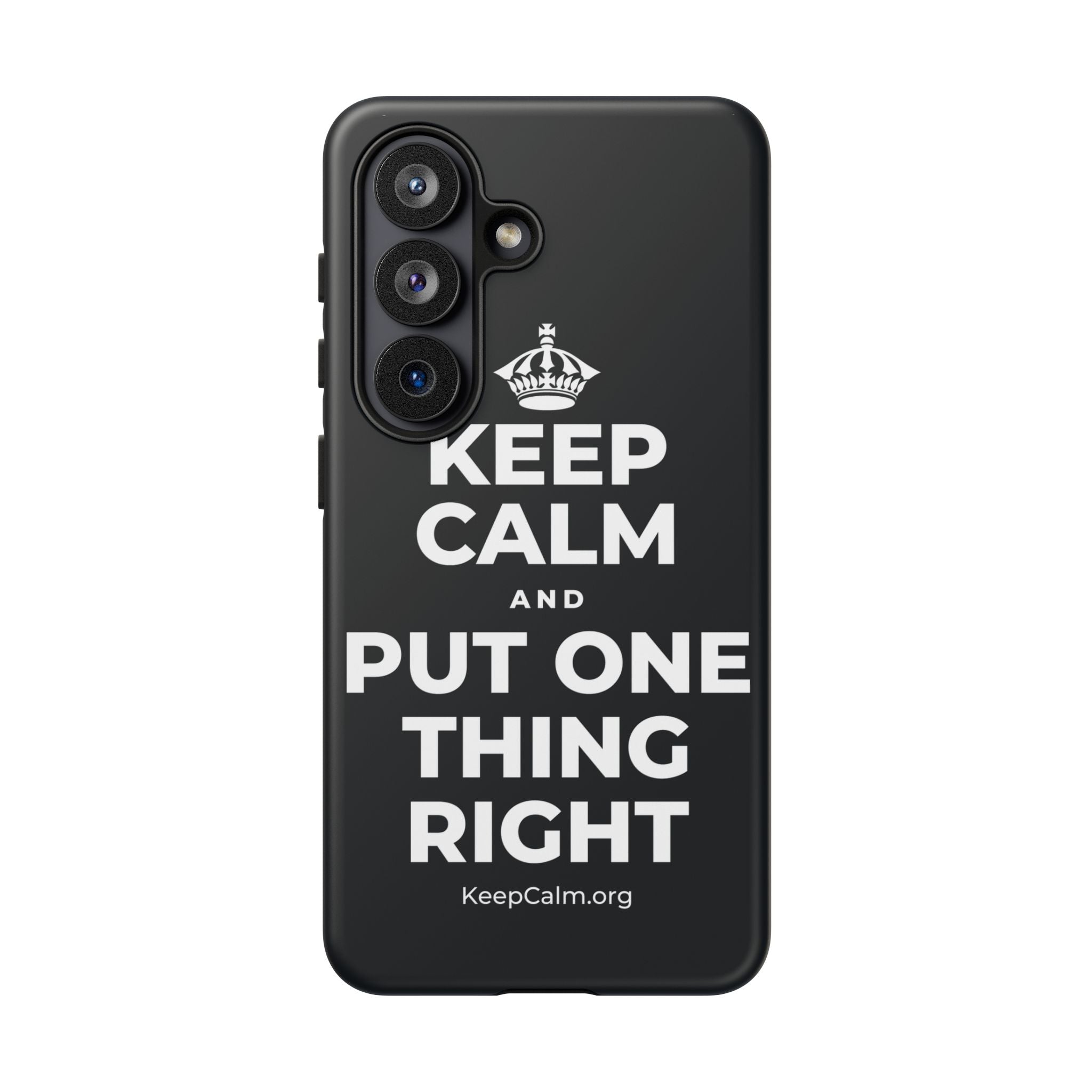 KEEP CALM AND PUT ONE THING RIGHT Phone Case (Dark)