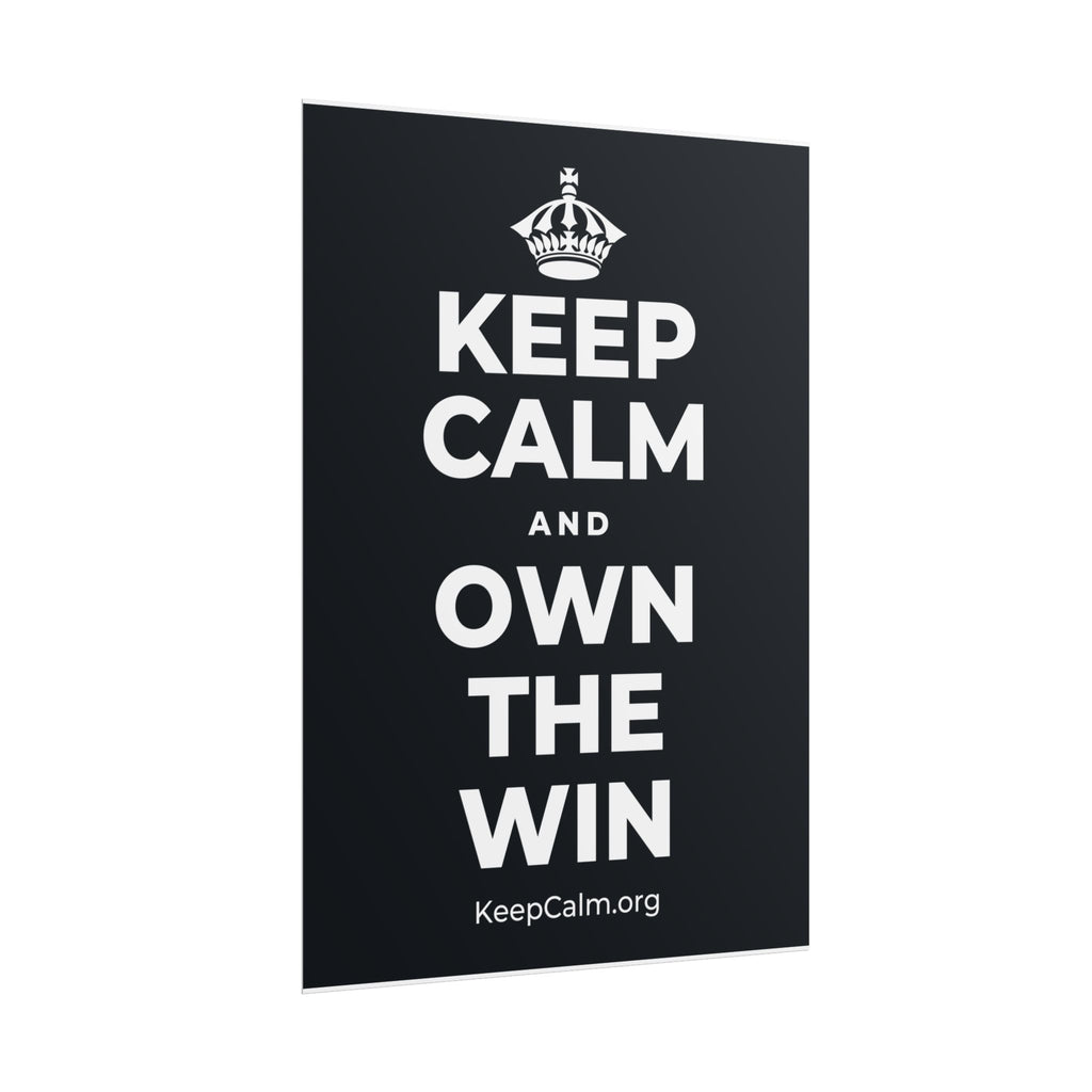 KEEP CALM AND OWN THE WIN Poster (Dark)