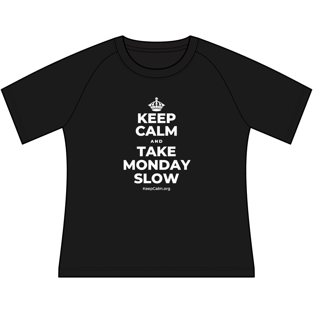 KEEP CALM AND TAKE MONDAY SLOW Women's Raglan Tee