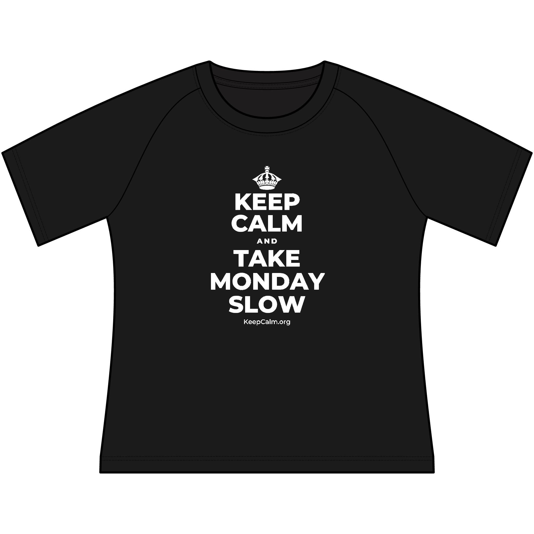 KEEP CALM AND TAKE MONDAY SLOW Women's Raglan Tee