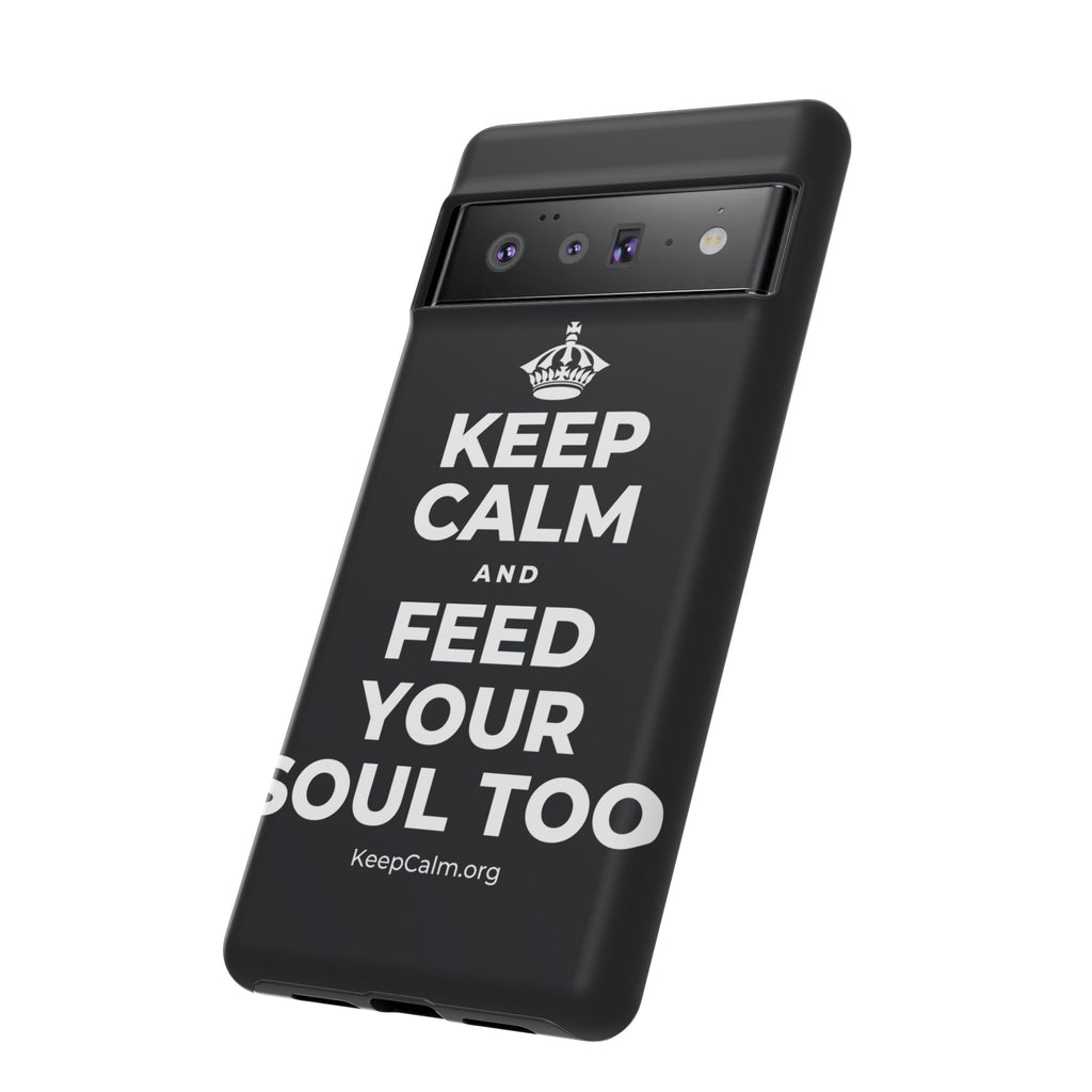 KEEP CALM AND FEED YOUR SOUL TOO Phone Case (Dark)