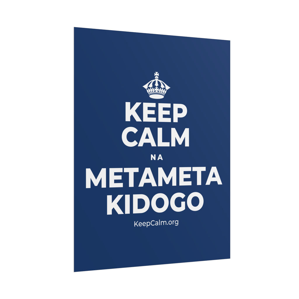 KEEP CALM NA METAMETA KIDOGO Poster