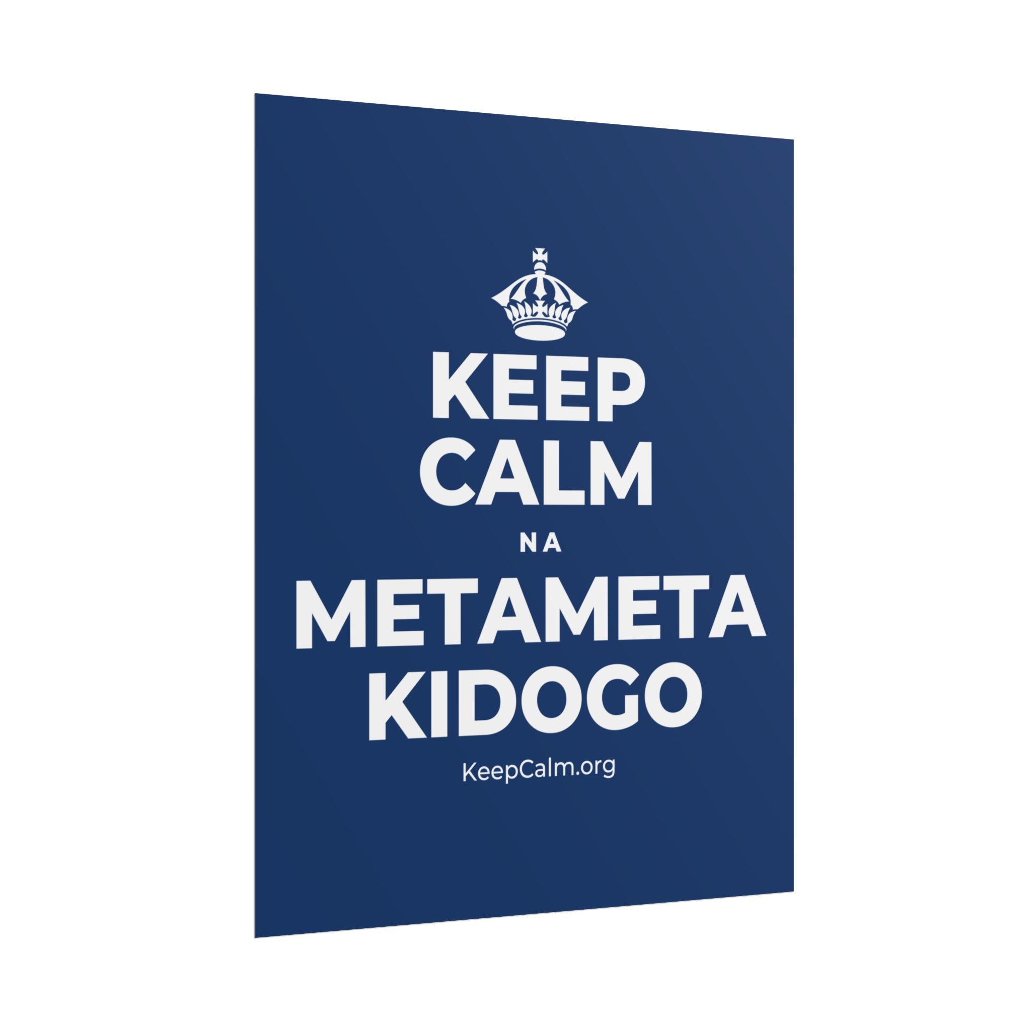 KEEP CALM NA METAMETA KIDOGO Poster