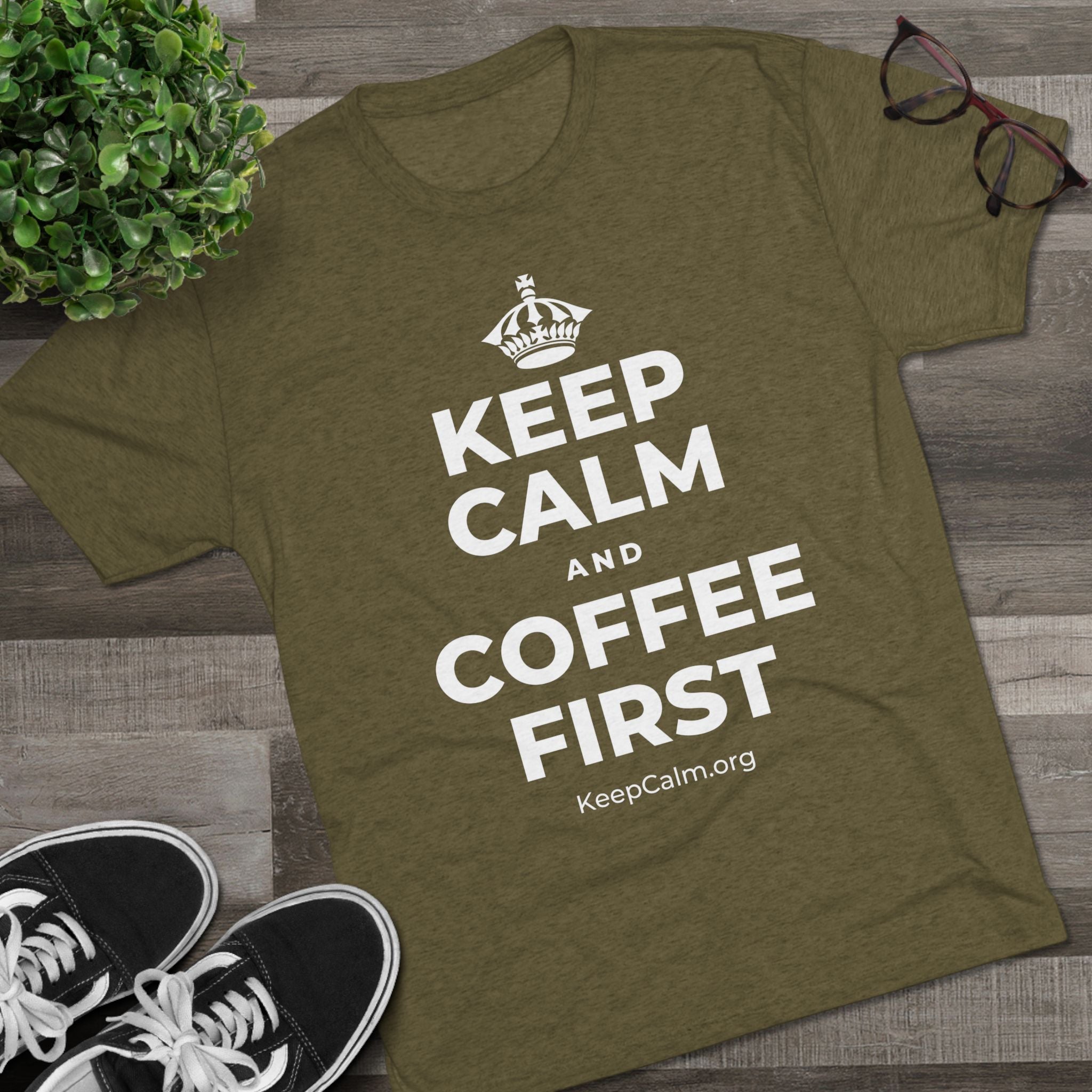 KEEP CALM AND COFFEE FIRST Tri-Blend Tee