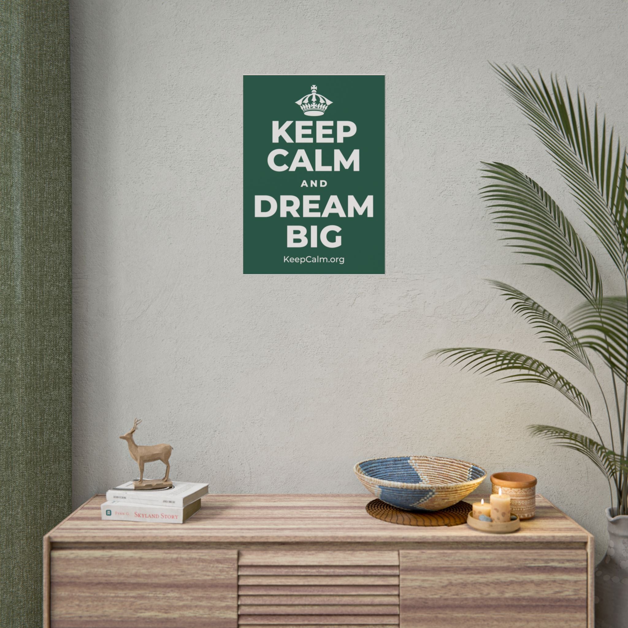 KEEP CALM AND DREAM BIG Poster