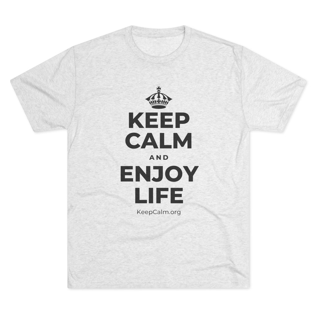 KEEP CALM AND ENJOY LIFE Tri-Blend Tee