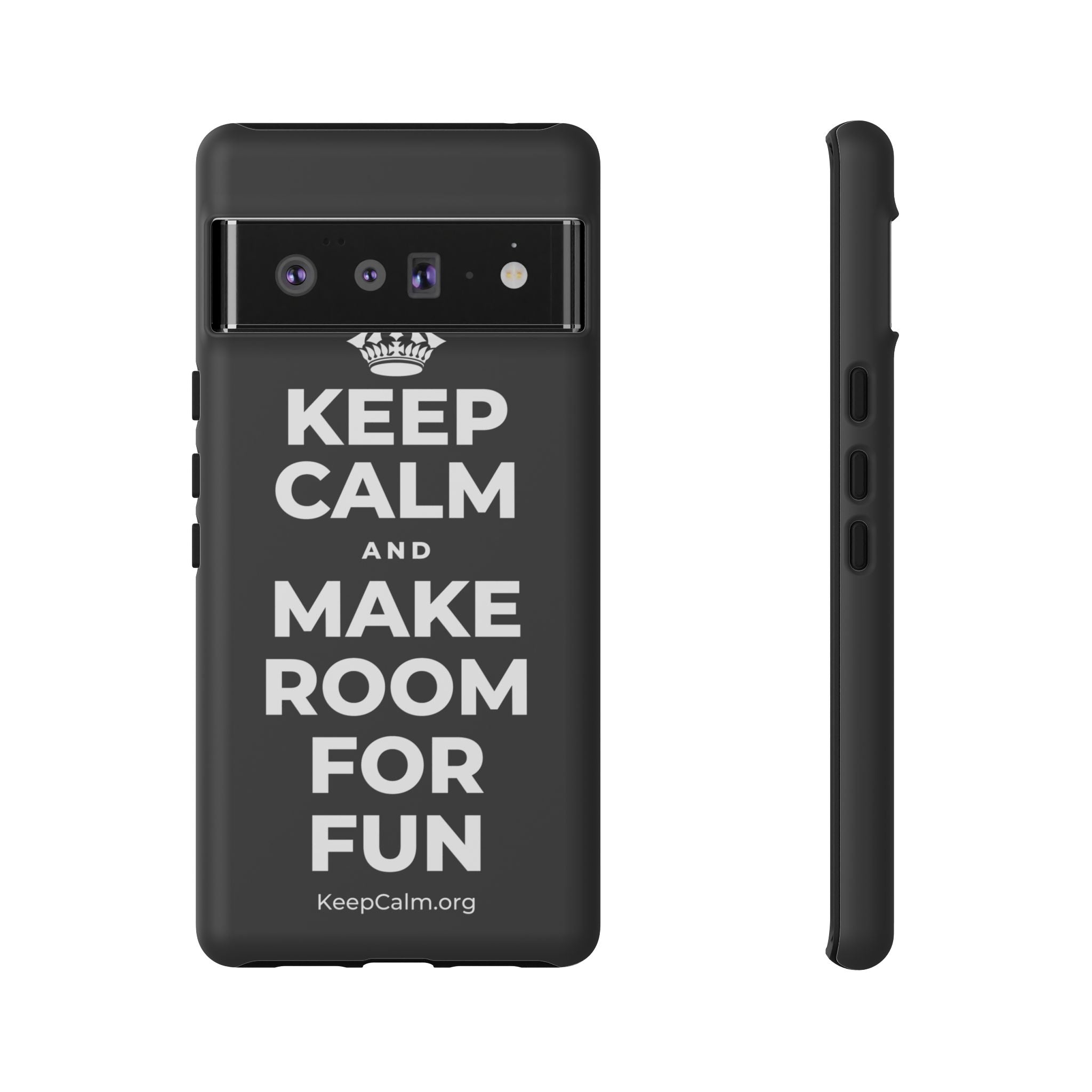 KEEP CALM AND MAKE ROOM FOR FUN Phone Case