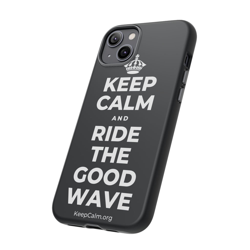 KEEP CALM AND RIDE THE GOOD WAVE Phone Case (Dark)
