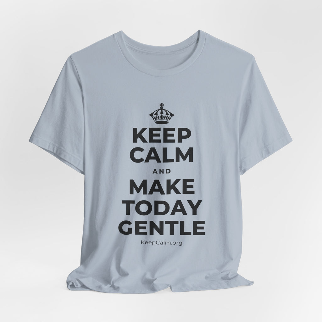 KEEP CALM AND MAKE TODAY GENTLE T-Shirt (White–Asphalt)