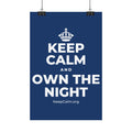 KEEP CALM AND OWN THE NIGHT Satin Poster
