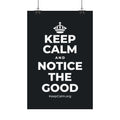 KEEP CALM AND NOTICE THE GOOD Satin Poster (Dark)