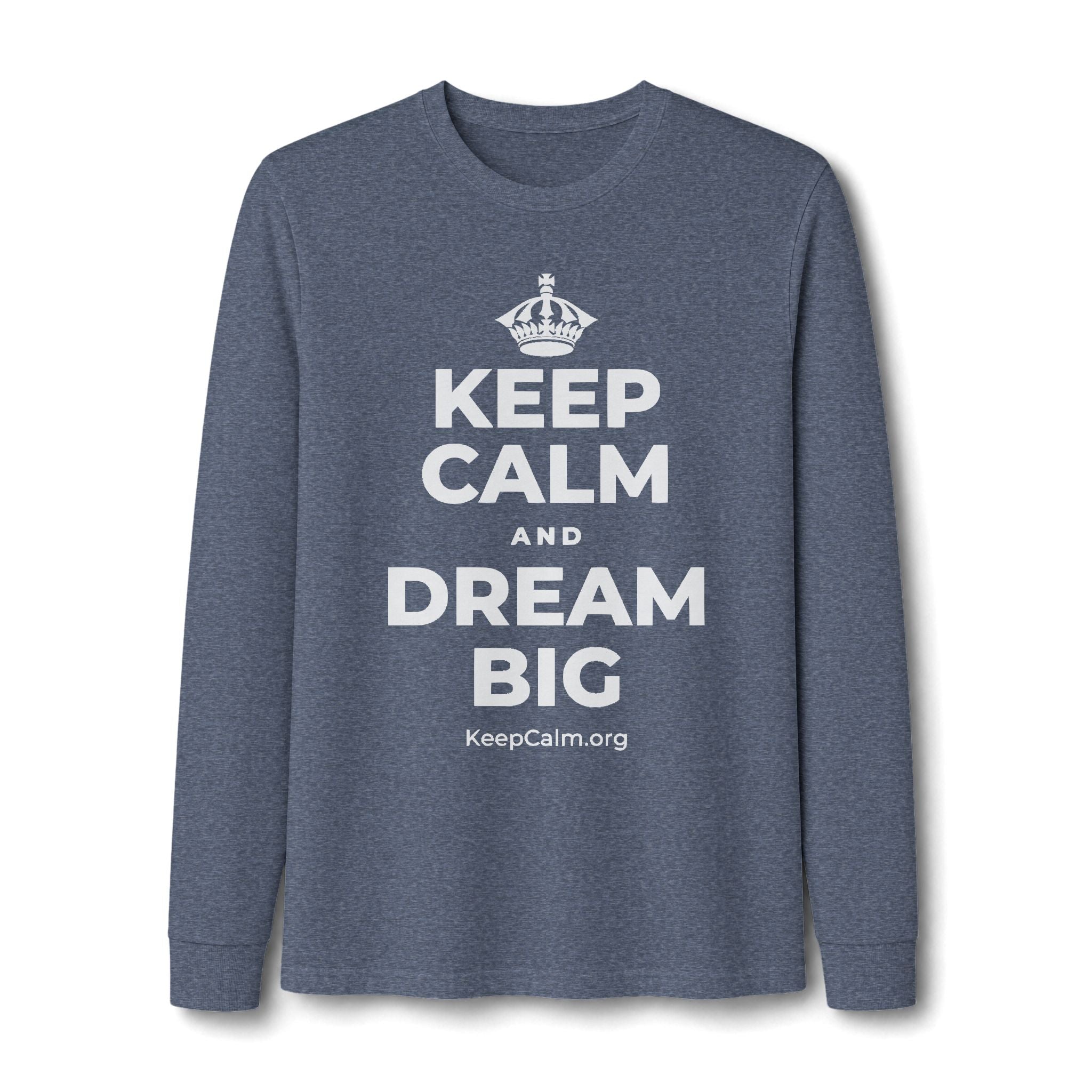 KEEP CALM AND DREAM BIG Long Sleeve Tee