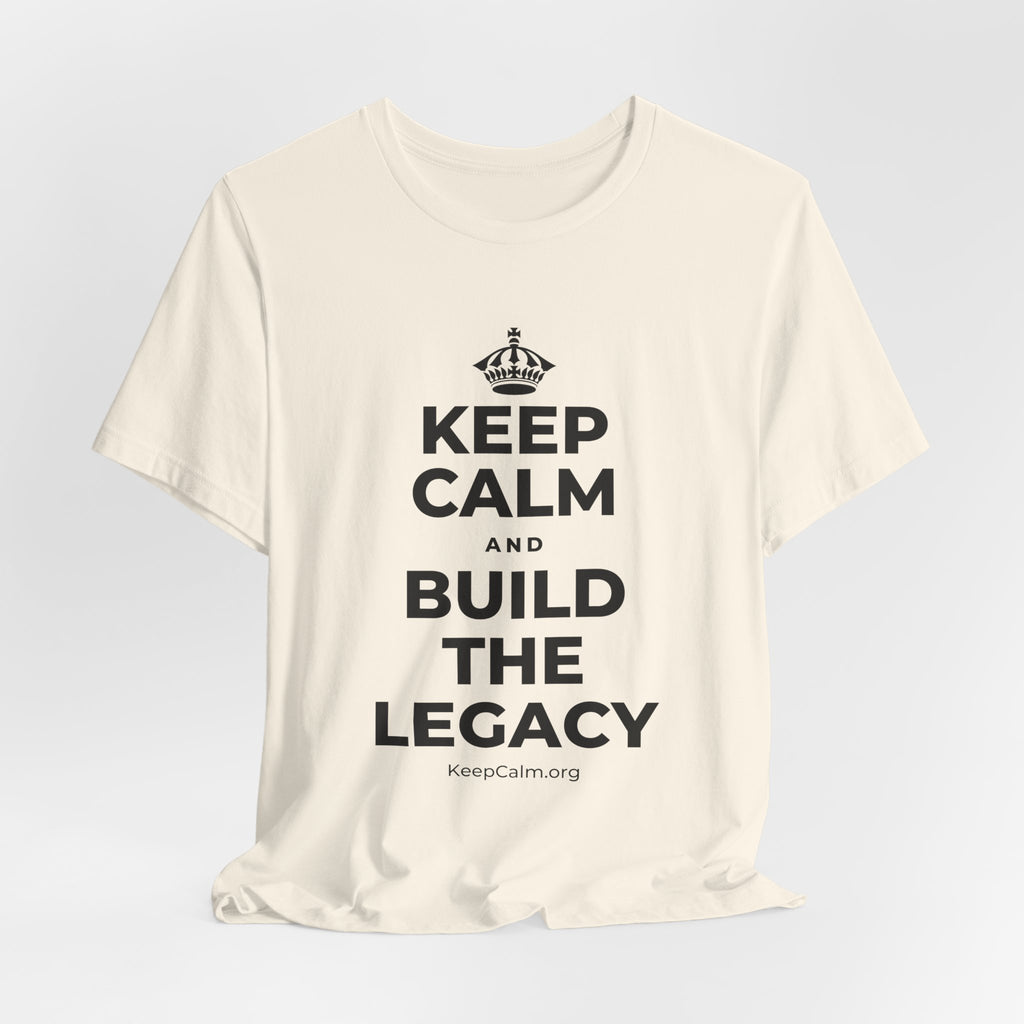 KEEP CALM AND BUILD THE LEGACY T-Shirt (White–Asphalt)