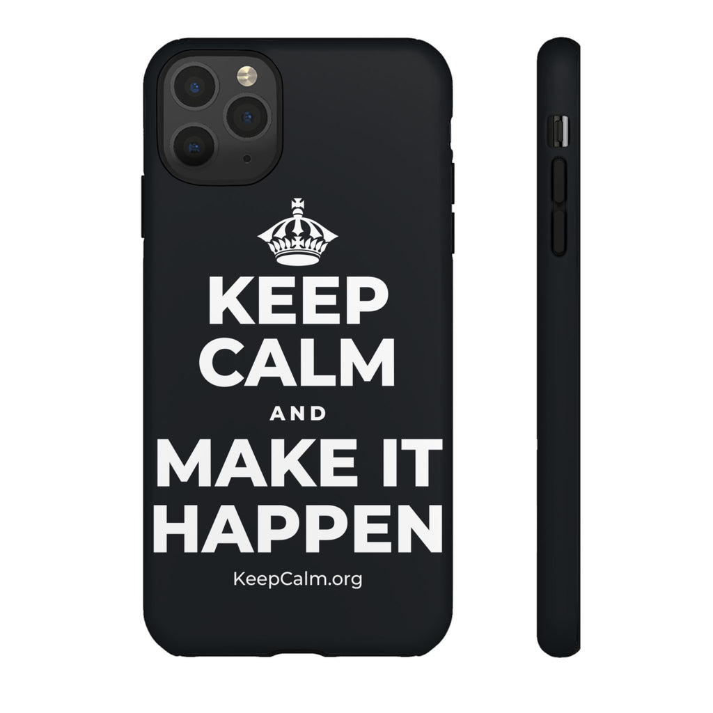 KEEP CALM AND MAKE IT HAPPEN Phone Case (Dark)