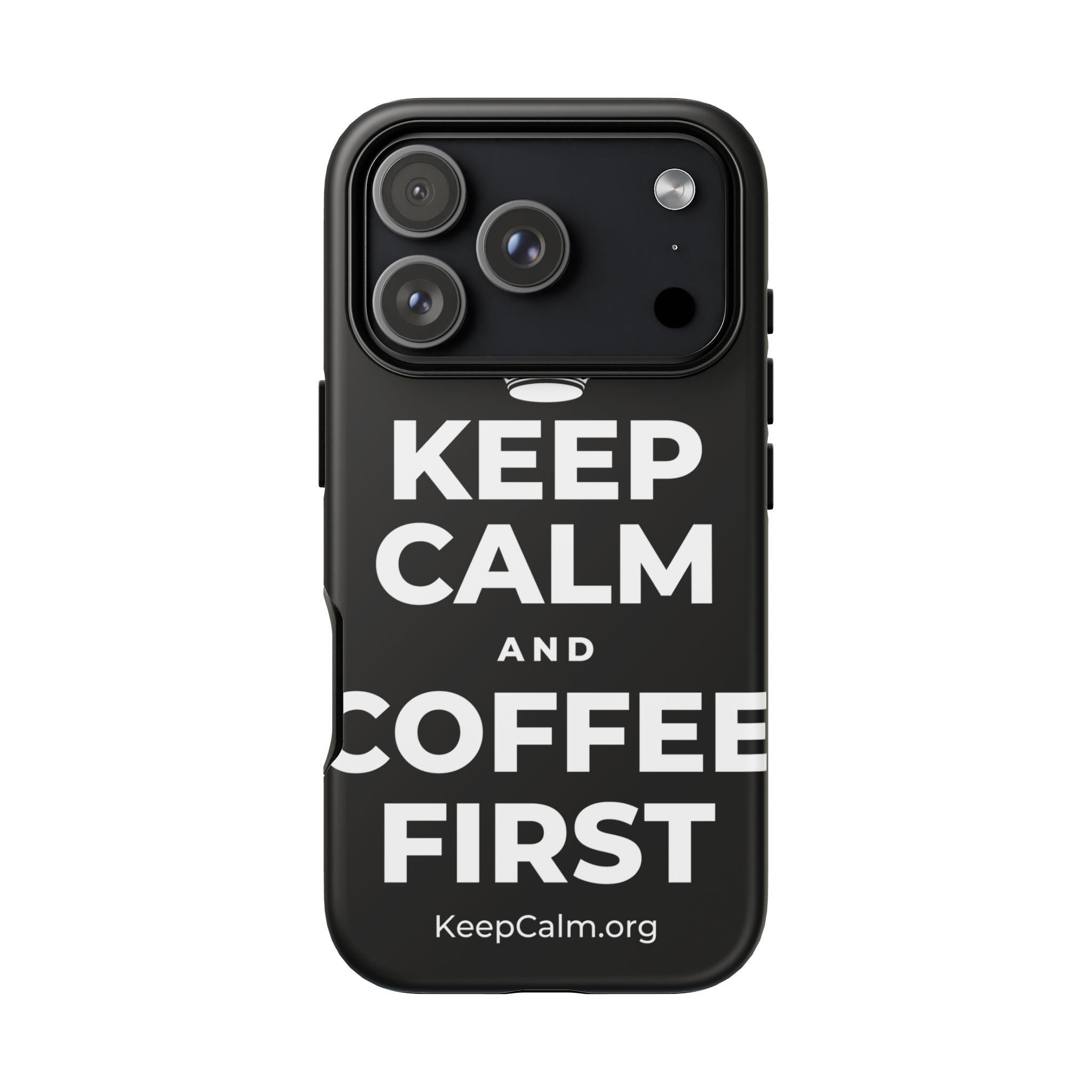 KEEP CALM AND COFFEE FIRST Phone Case