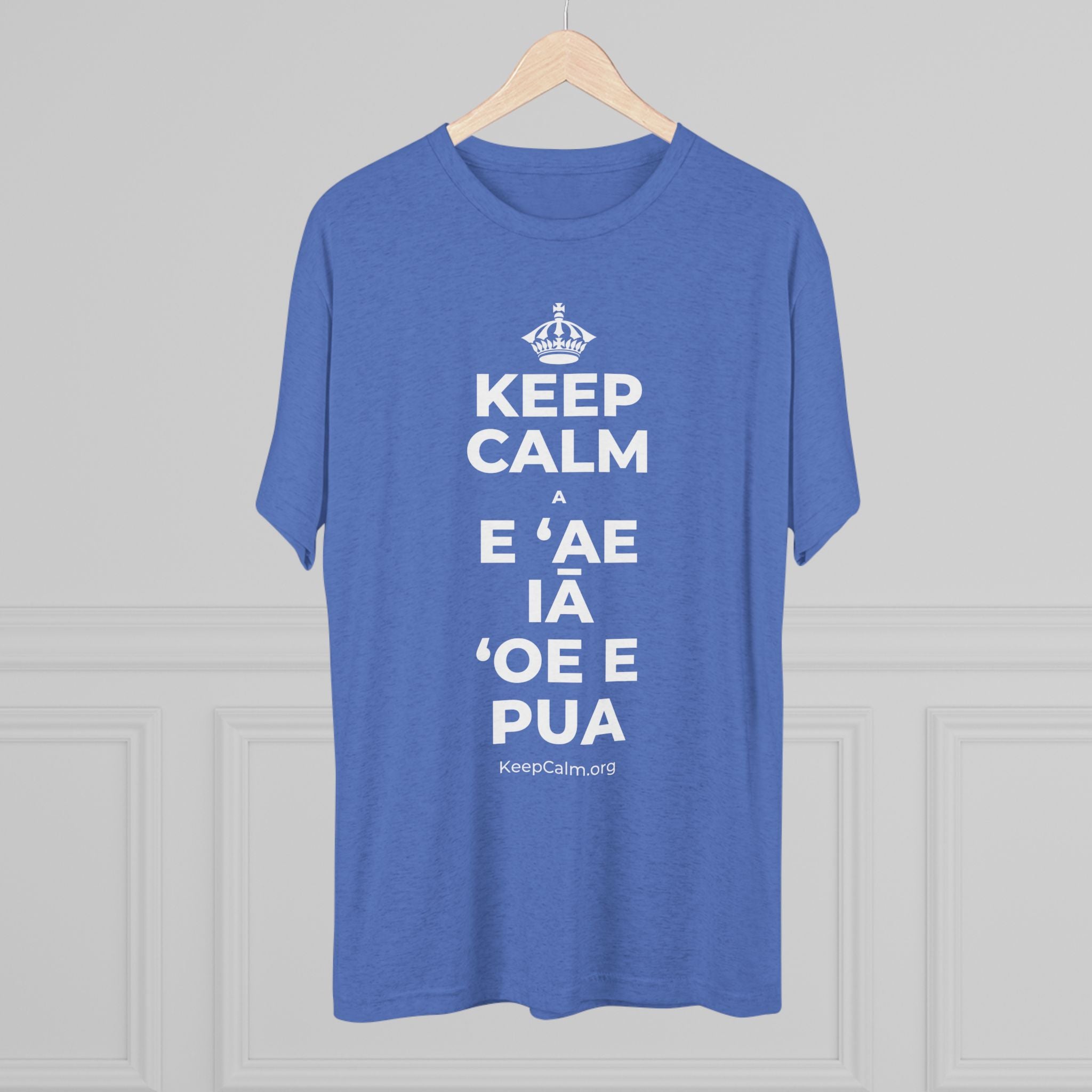 KEEP CALM A E ʻAE IĀ ʻOE E PUA Tri-Blend Tee