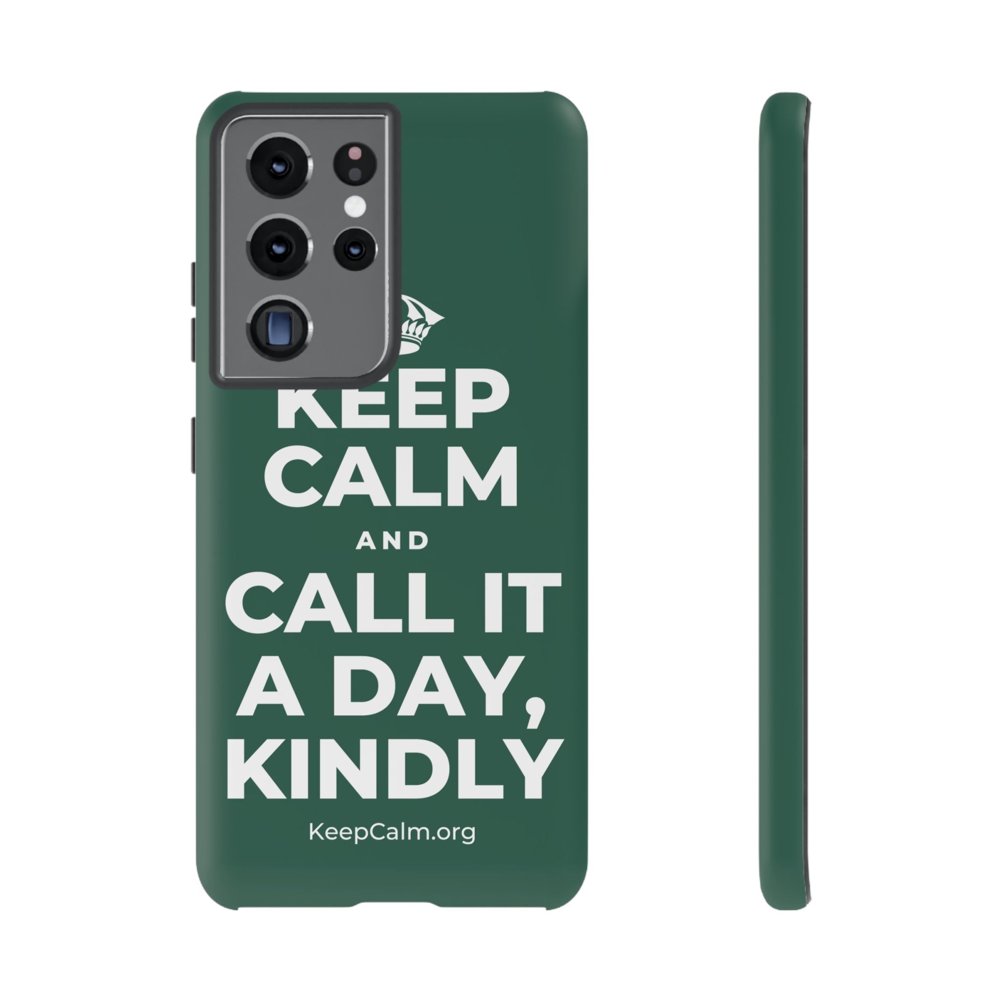 KEEP CALM AND CALL IT A DAY, KINDLY Phone Case
