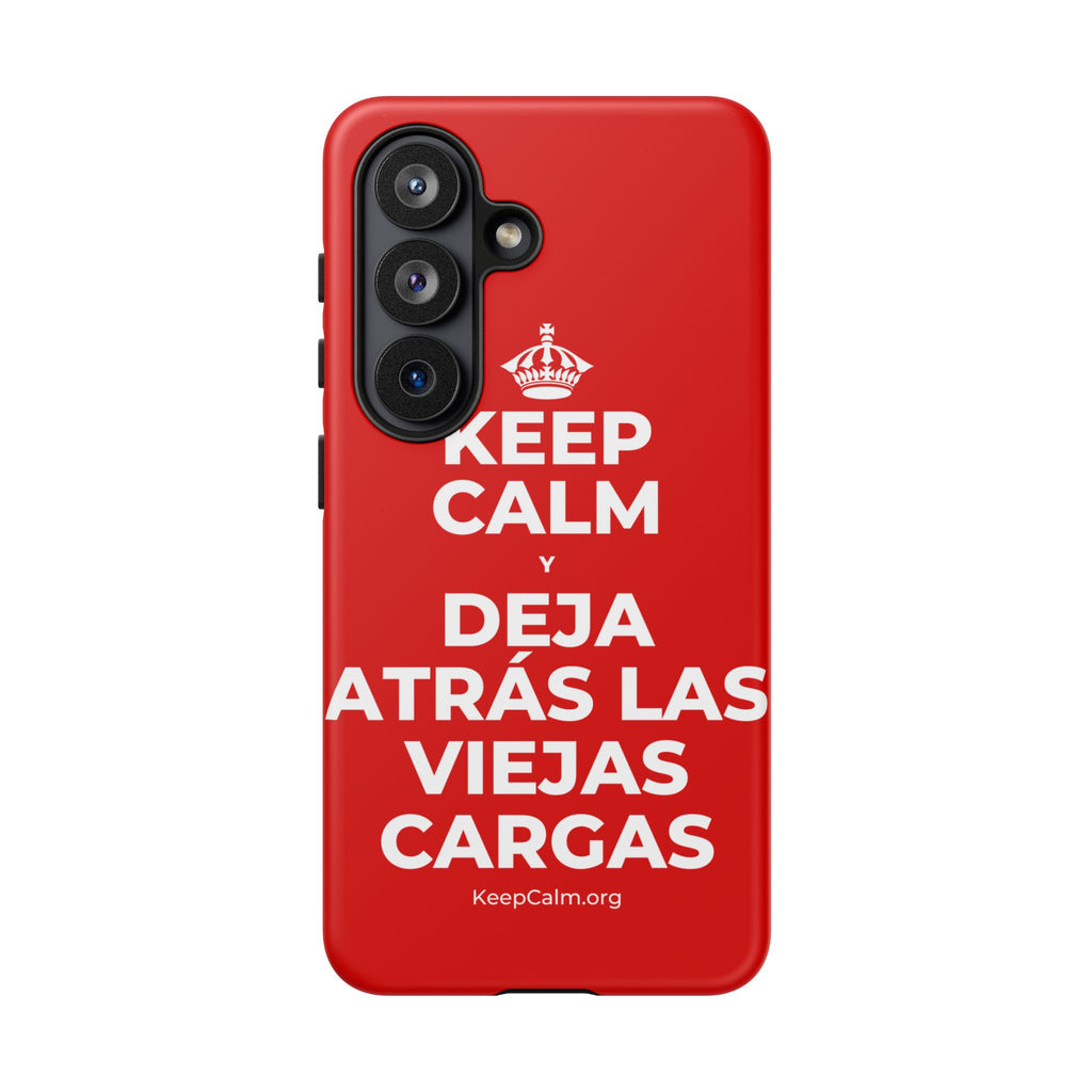 KEEP CALM Y DEJA ATRÁS LAS VIEJAS CARGAS Phone Case