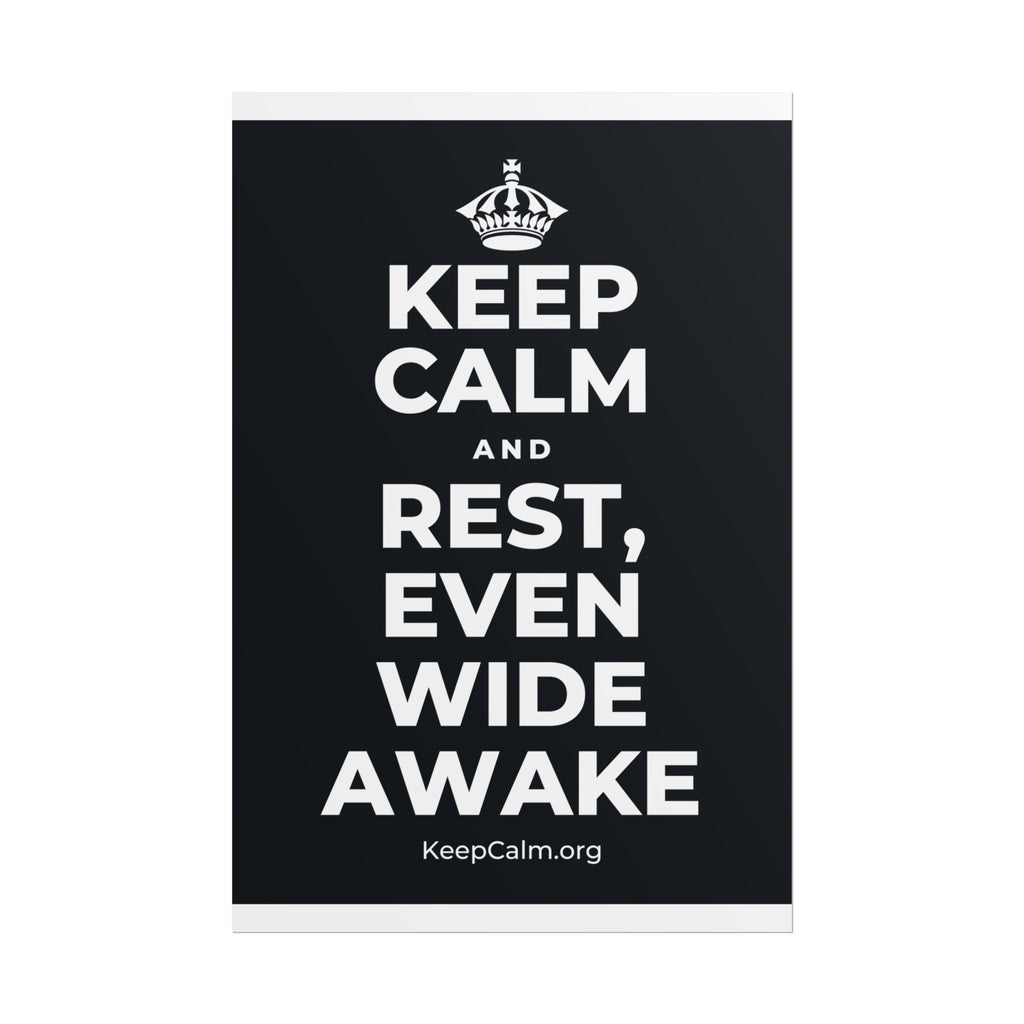KEEP CALM AND REST, EVEN WIDE AWAKE Poster (Dark)