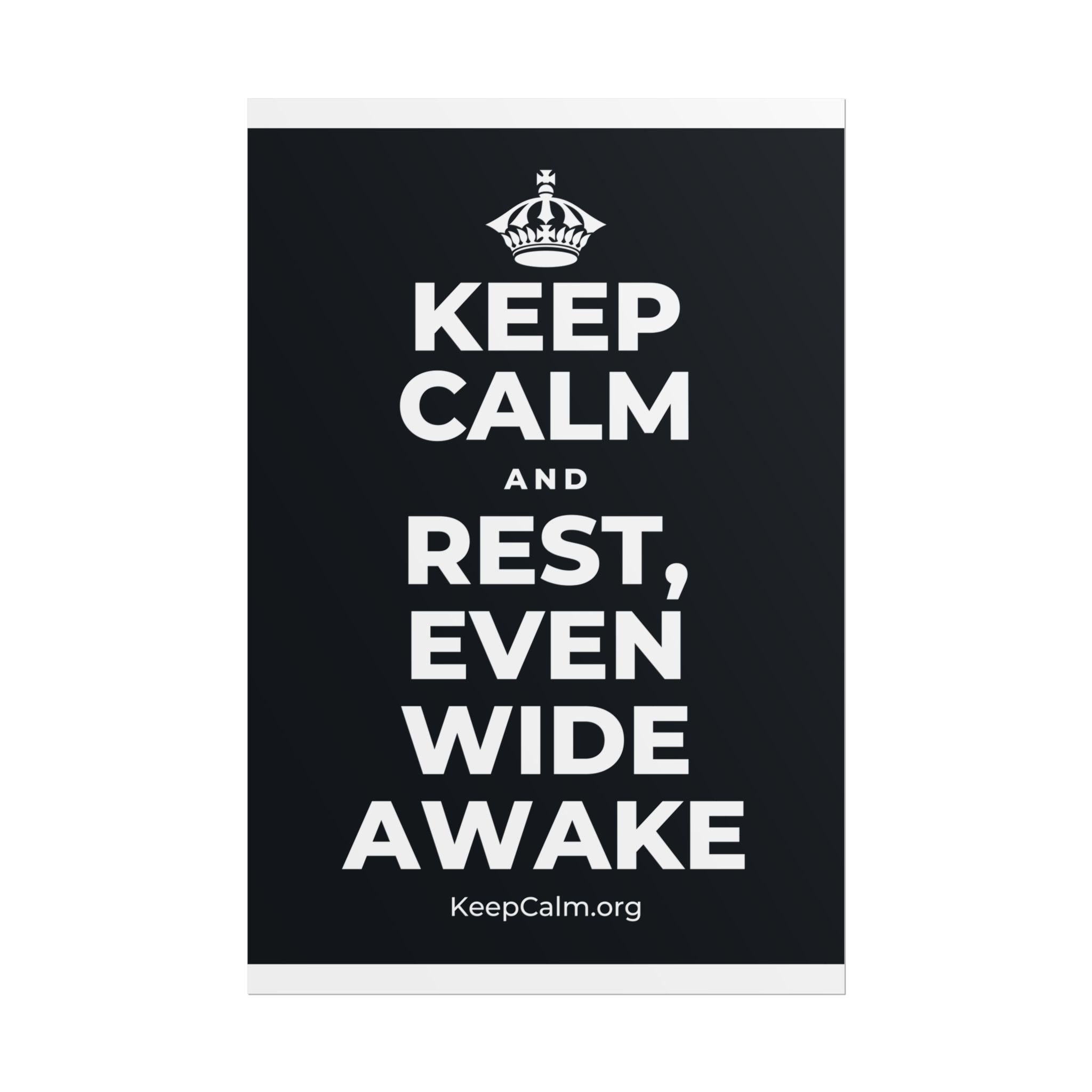 KEEP CALM AND REST, EVEN WIDE AWAKE Poster (Dark)