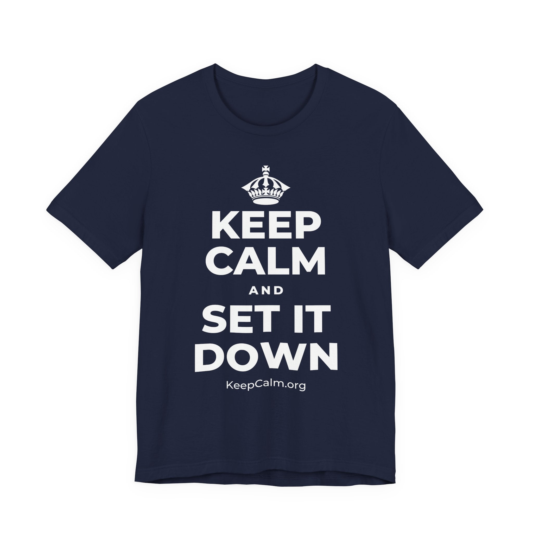 KEEP CALM AND SET IT DOWN T-Shirt (White–Asphalt)