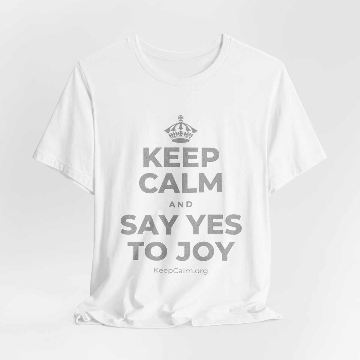 KEEP CALM AND SAY YES TO JOY T-Shirt (White–Asphalt)