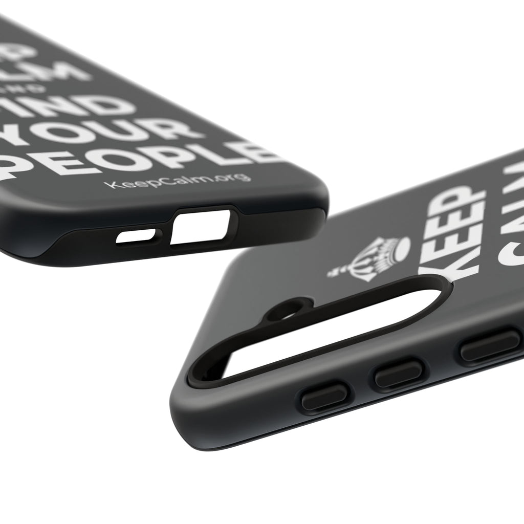 KEEP CALM AND FIND YOUR PEOPLE Phone Case (Dark)