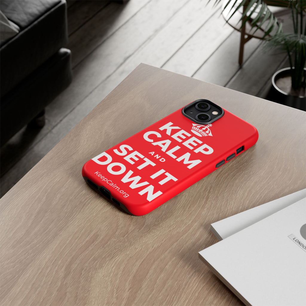 KEEP CALM AND SET IT DOWN Phone Case