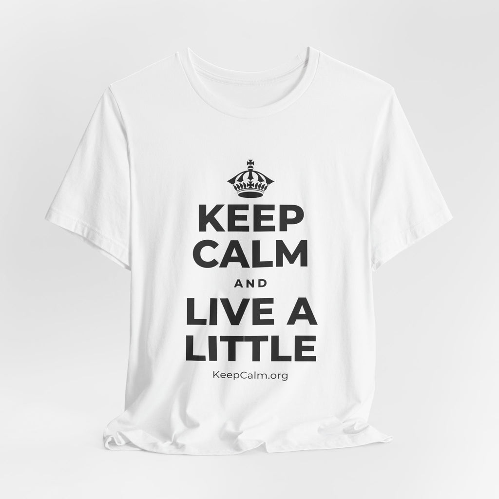KEEP CALM AND LIVE A LITTLE T-Shirt (White–Asphalt)