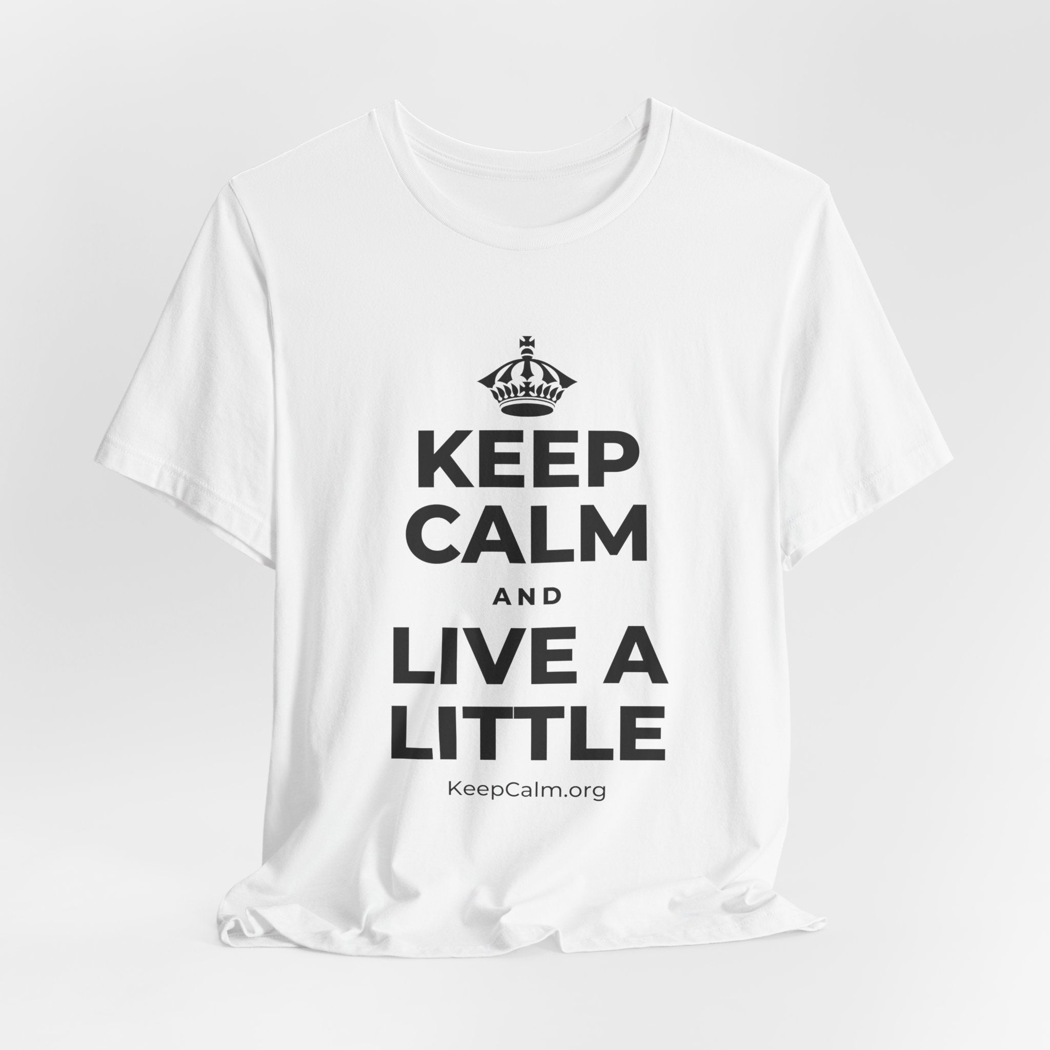 KEEP CALM AND LIVE A LITTLE T-Shirt (White–Asphalt)