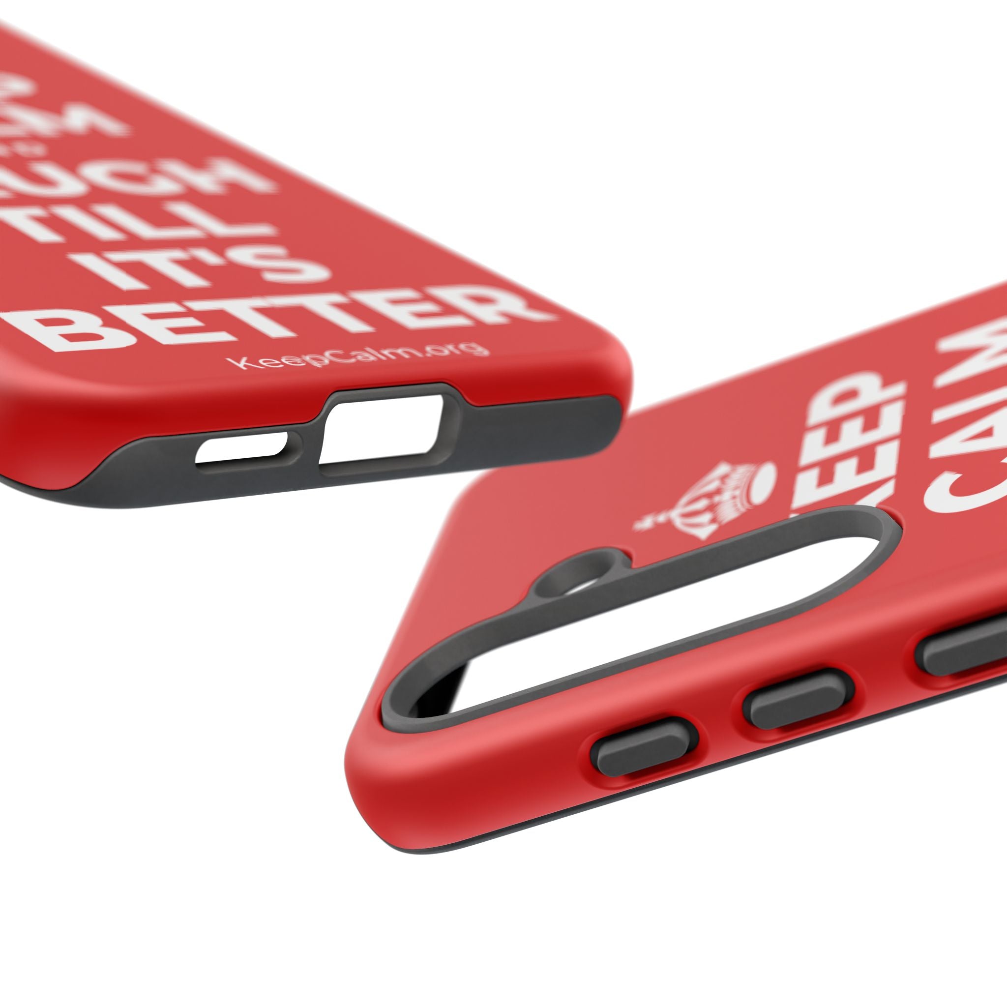 KEEP CALM AND LAUGH TILL IT'S BETTER Phone Case