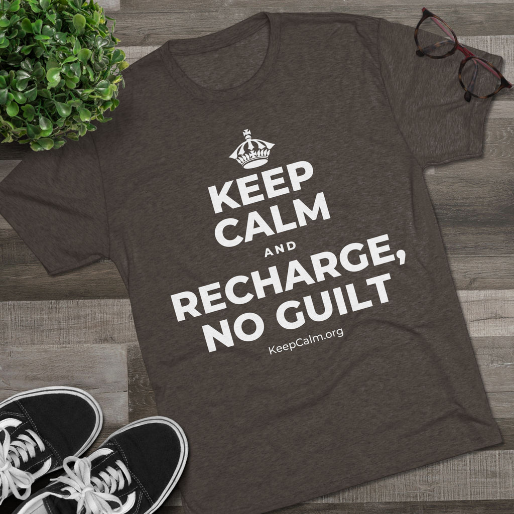 KEEP CALM AND RECHARGE, NO GUILT Tri-Blend Tee
