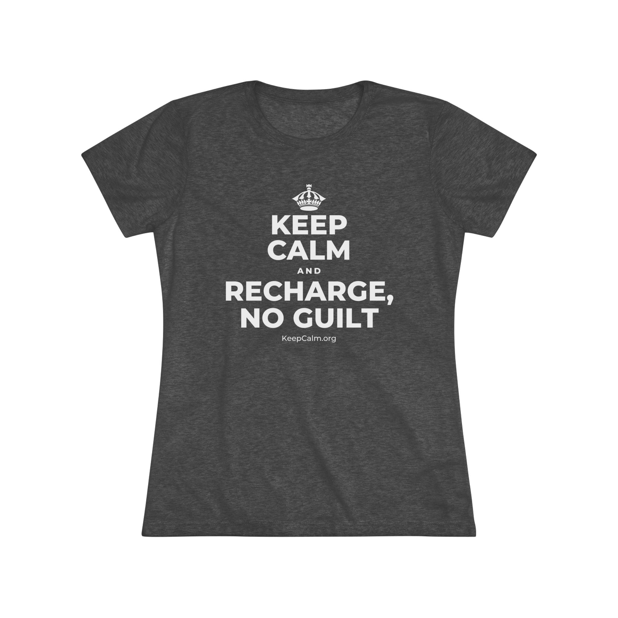 KEEP CALM AND RECHARGE, NO GUILT Women's Tri-Blend Tee