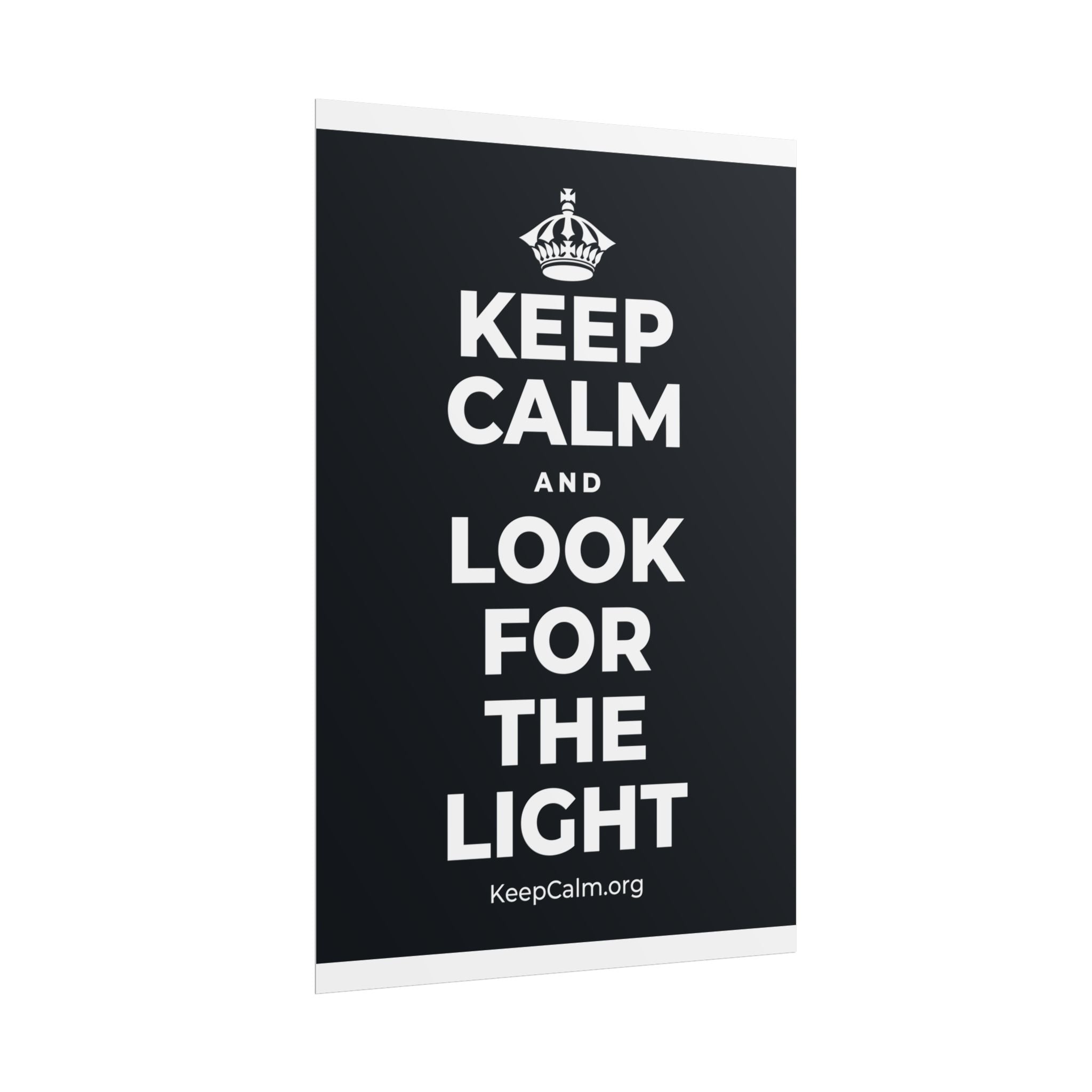 KEEP CALM AND LOOK FOR THE LIGHT Poster (Dark)
