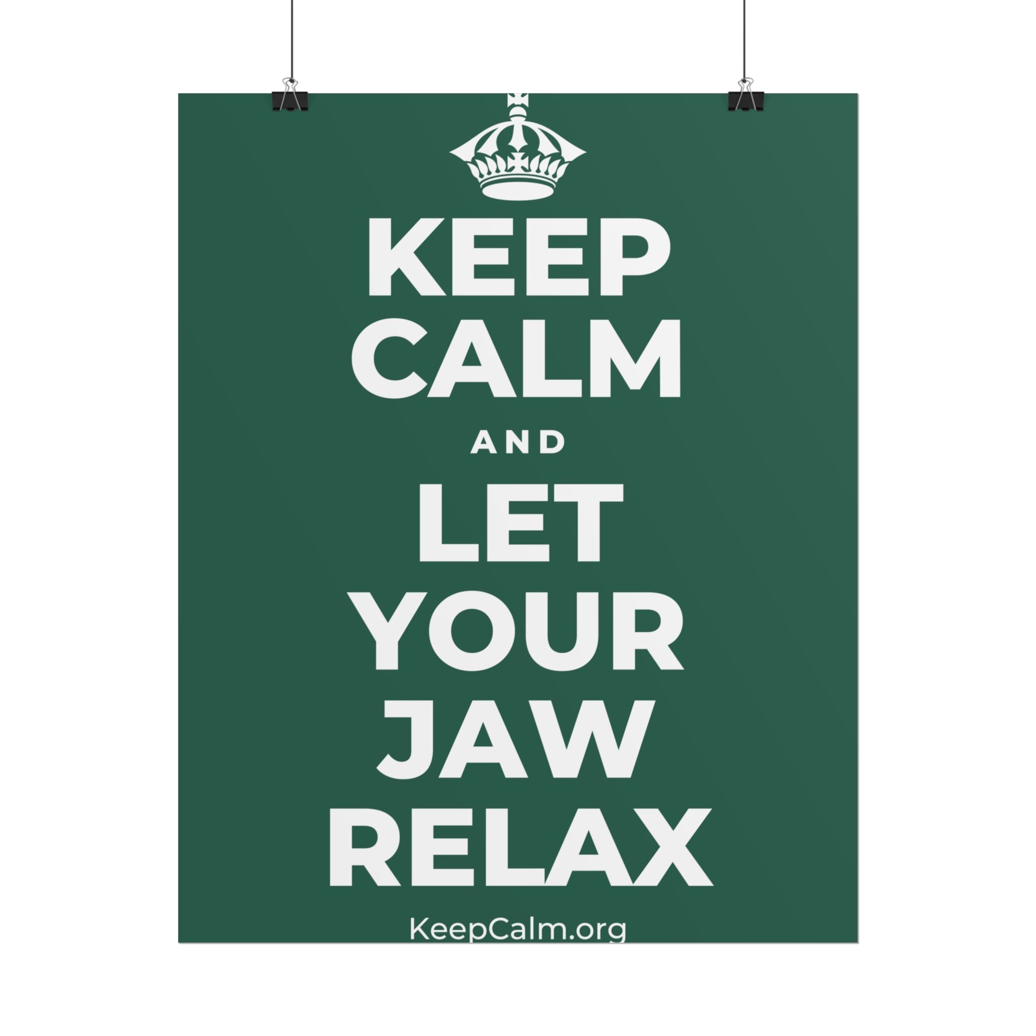 KEEP CALM AND LET YOUR JAW RELAX Poster