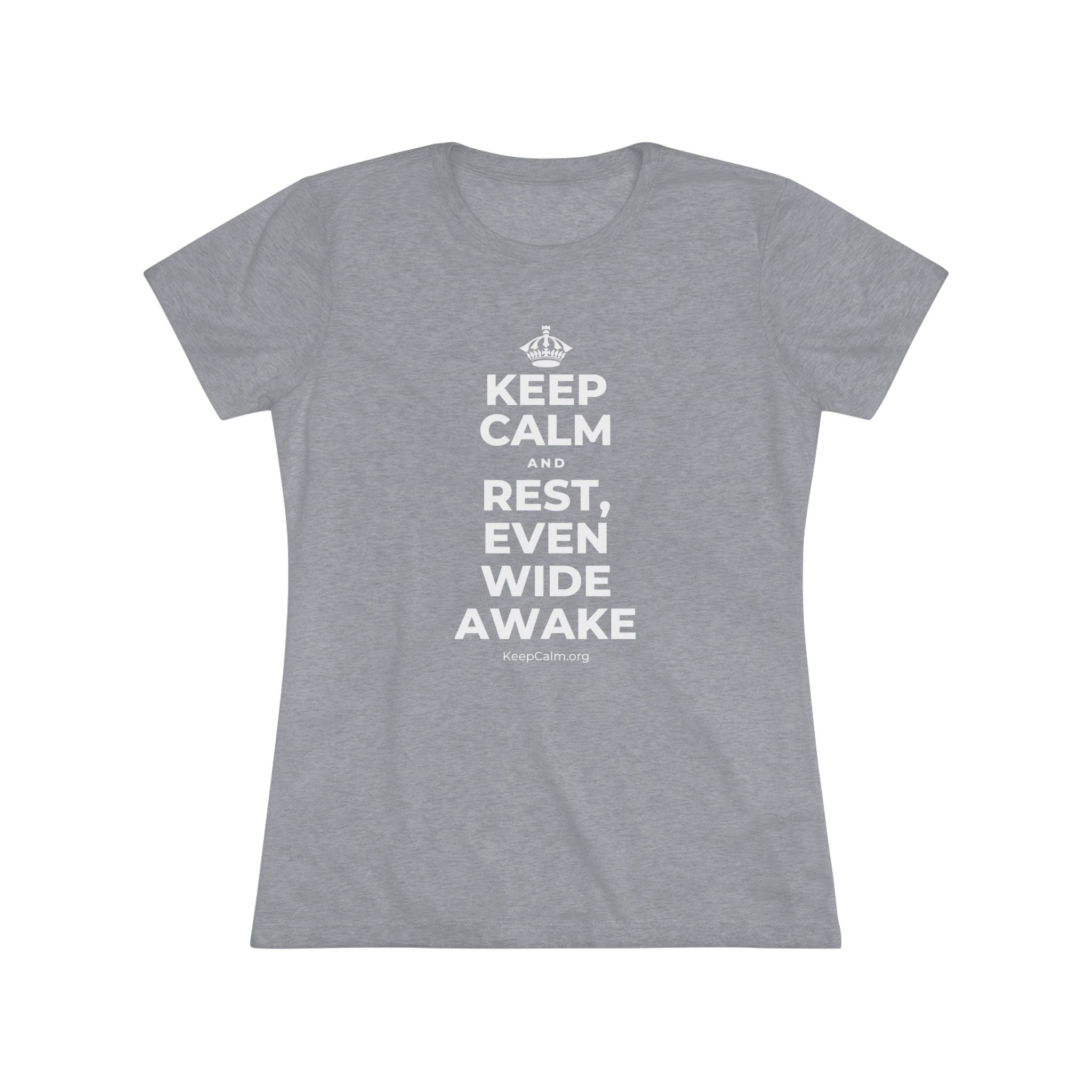 KEEP CALM AND REST, EVEN WIDE AWAKE Women's Tri-Blend Tee