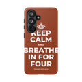 KEEP CALM AND BREATHE IN FOR FOUR Phone Case