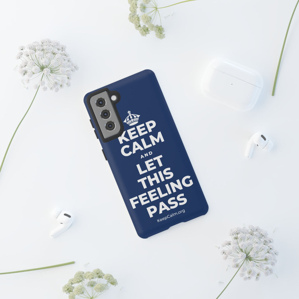 KEEP CALM AND LET THIS FEELING PASS Phone Case