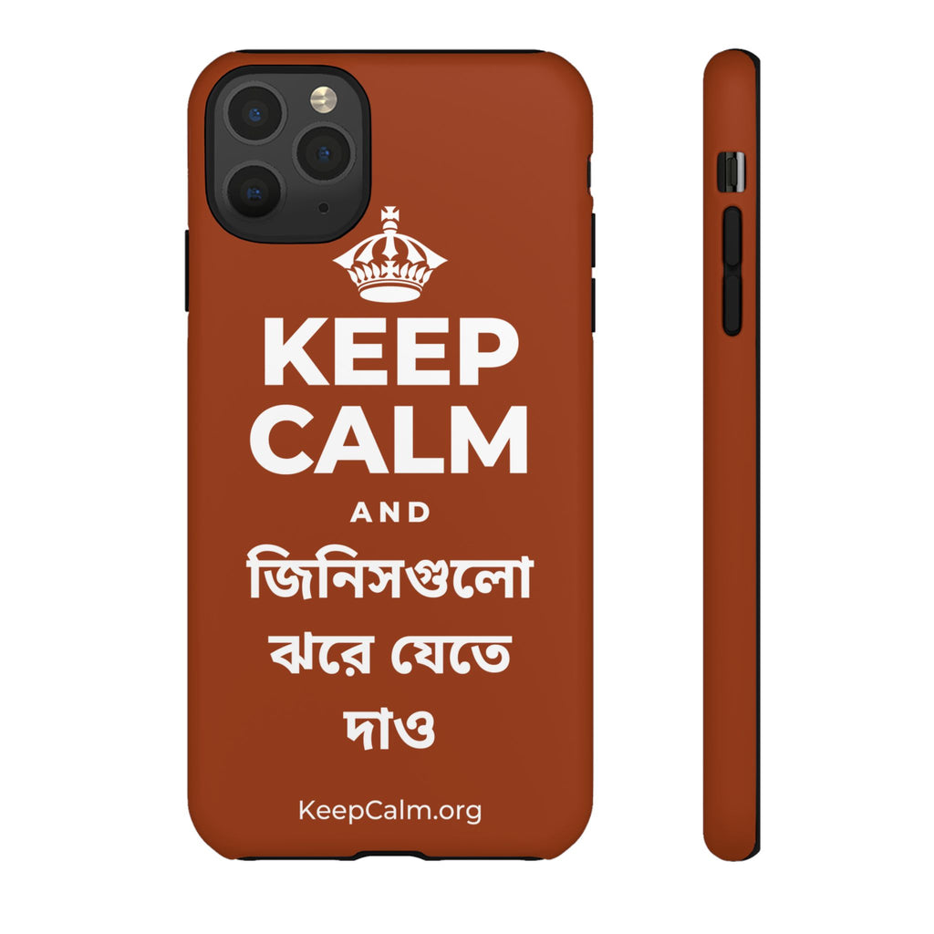 KEEP CALM AND জিনিসগুলো ঝরে যেতে দাও Phone Case