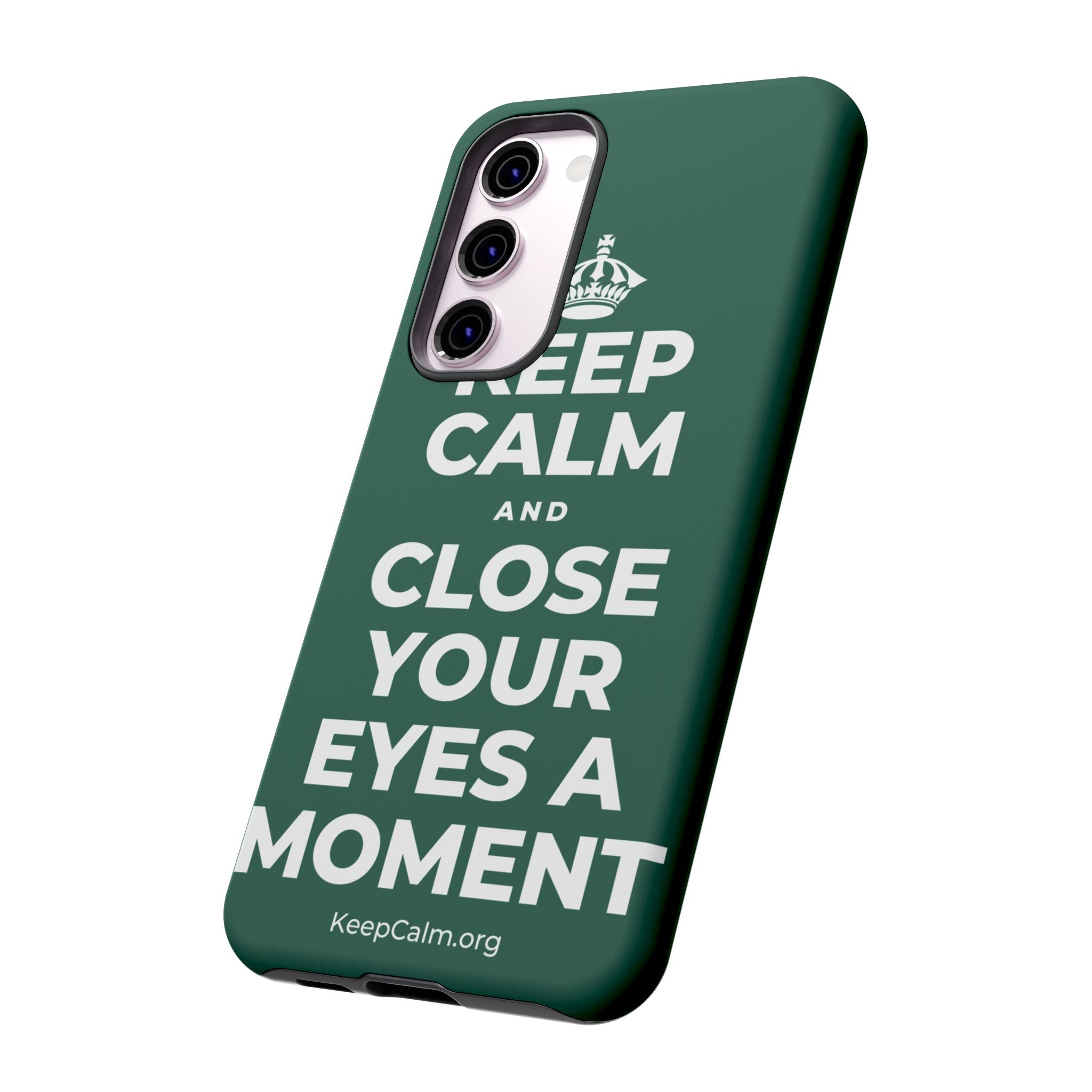 KEEP CALM AND CLOSE YOUR EYES A MOMENT Phone Case
