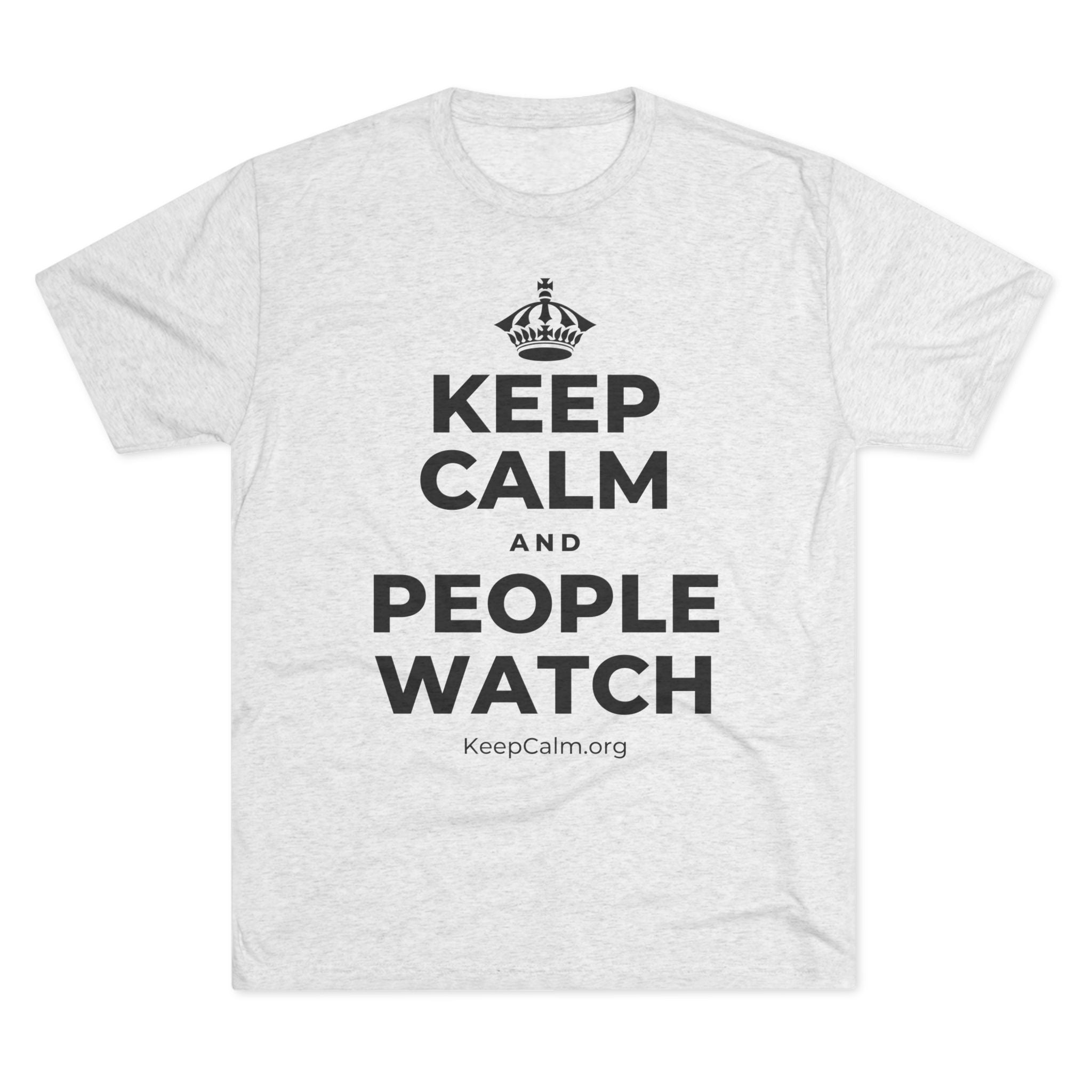 KEEP CALM AND PEOPLE WATCH Tri-Blend Tee