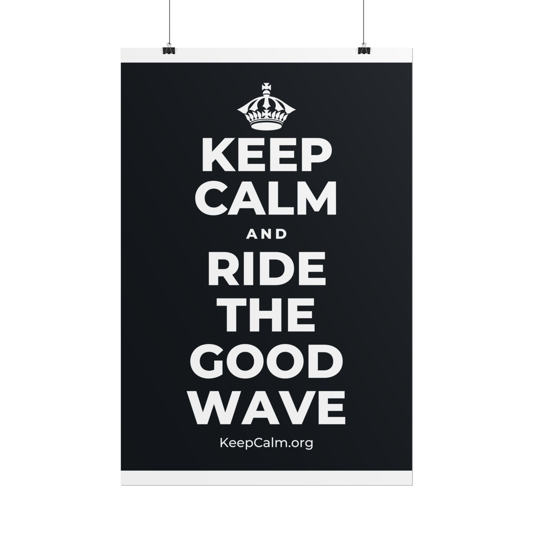 KEEP CALM AND RIDE THE GOOD WAVE Poster (Dark)