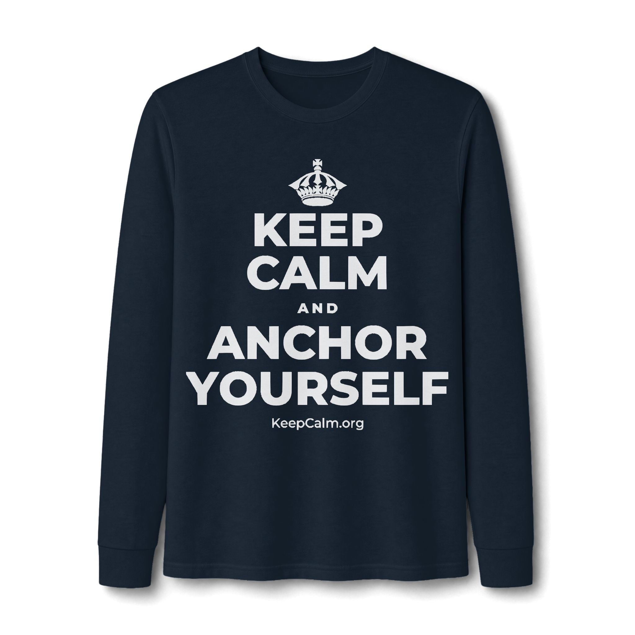 KEEP CALM AND ANCHOR YOURSELF Long Sleeve Tee