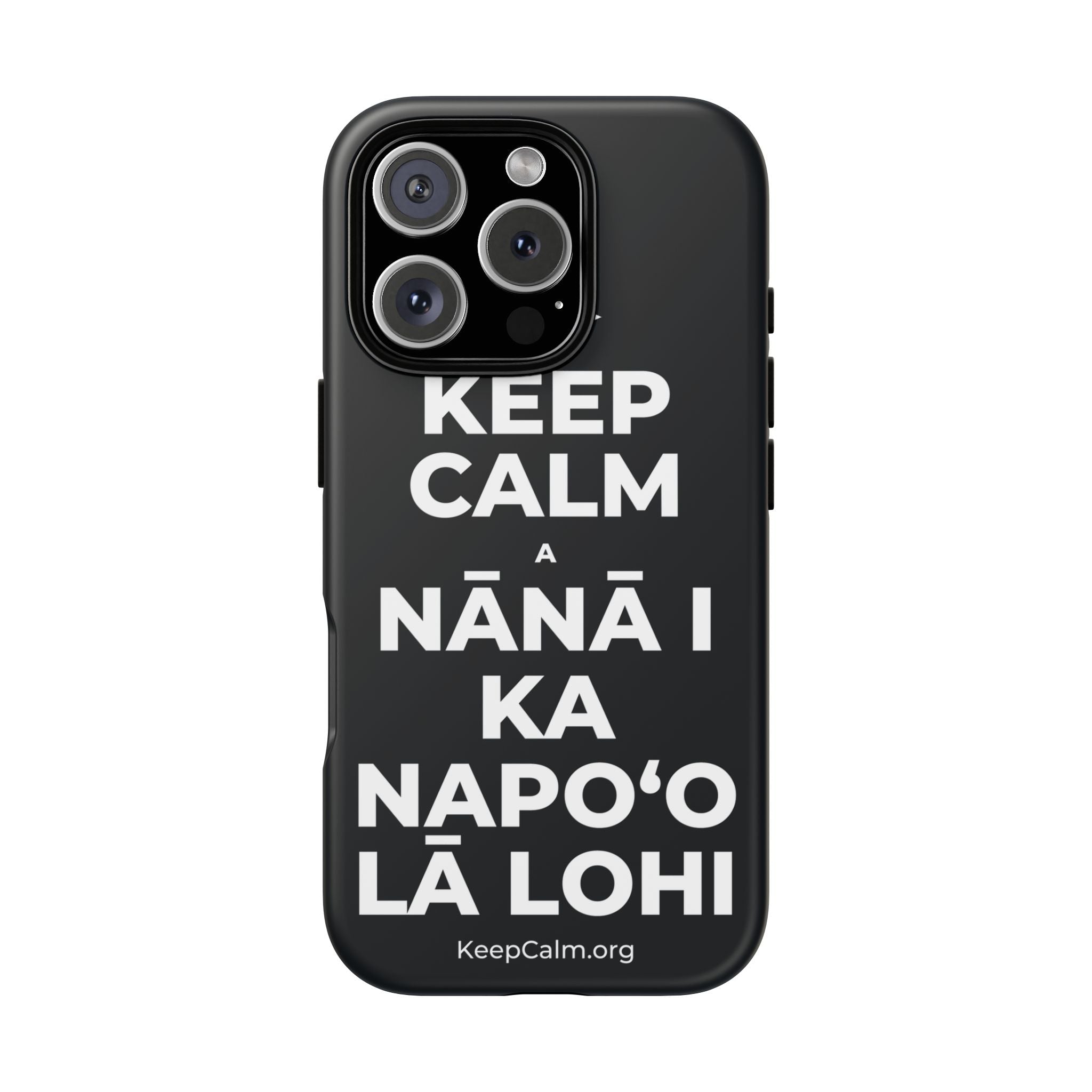 KEEP CALM A NĀNĀ I KA NAPOʻO LĀ LOHI Phone Case (Dark)